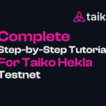 Complete Step by step tutorial for Taiko Hekla Testnet