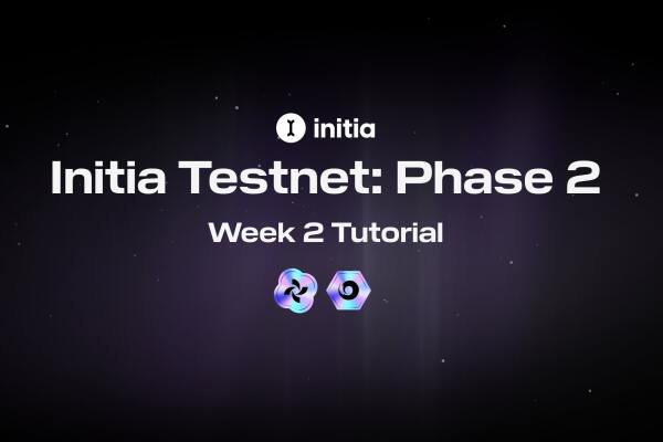 Initia Testnet Phase 2 - Week 2 Tutorial